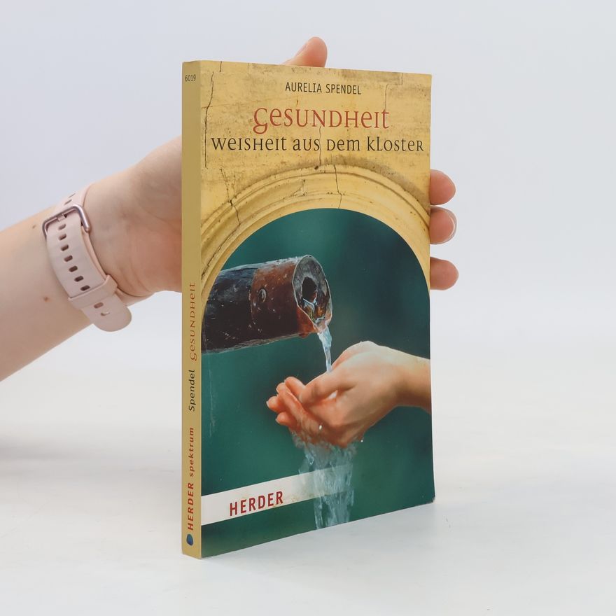 Stefanie Spendel Gesundheit: Weisheit aus dem Kloster