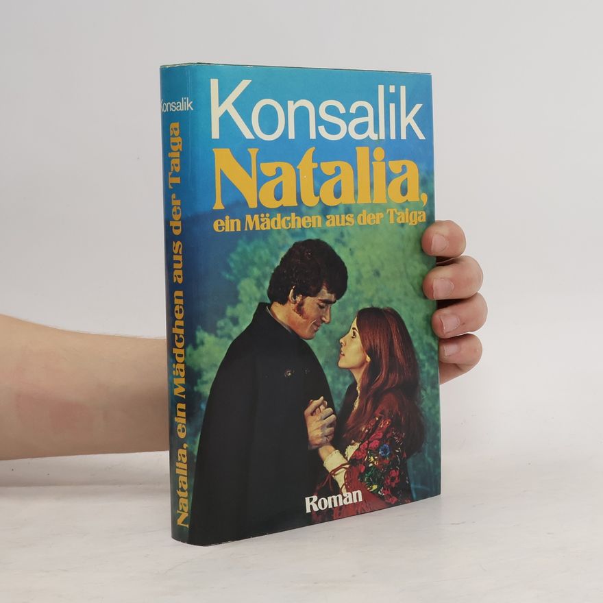 Heinz Günther Konsalik Natalia, ein Mädchen aus der Taiga