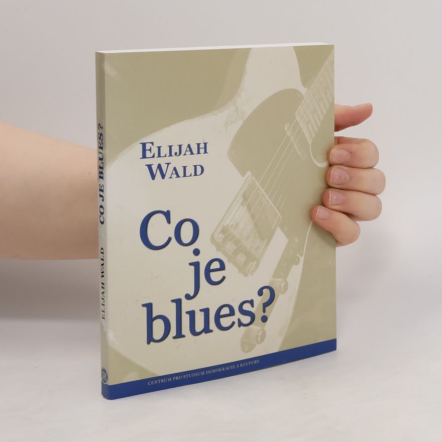 Elijah Wald Co je blues?