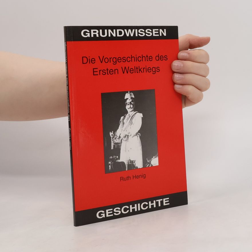 Ruth B. Henig Die Vorgeschichte des Ersten Weltkriegs