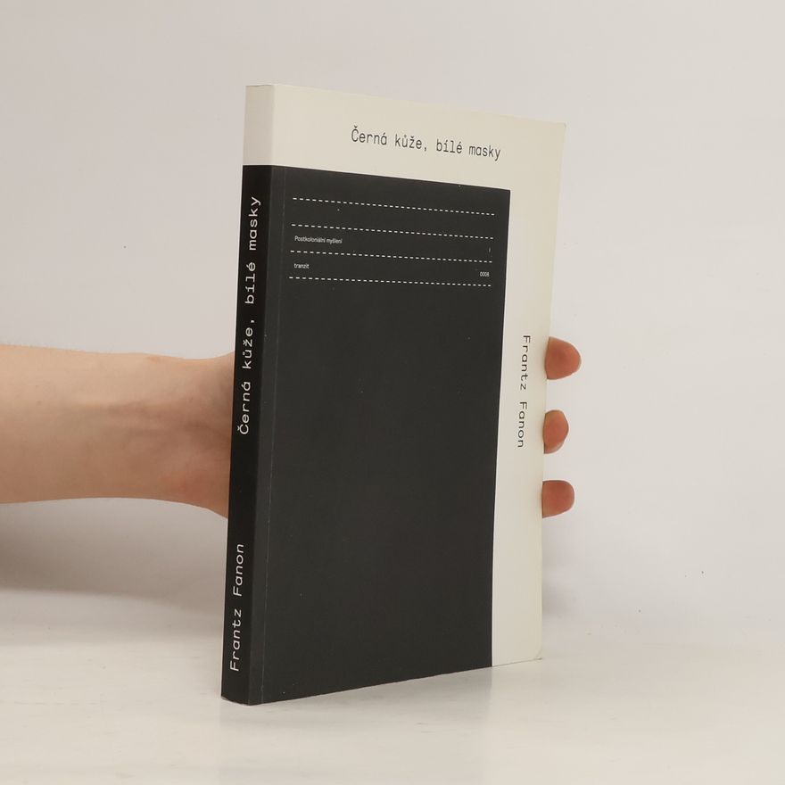 Frantz Fanon Černá kůže, bílé masky: Postkoloniální myšlení. I