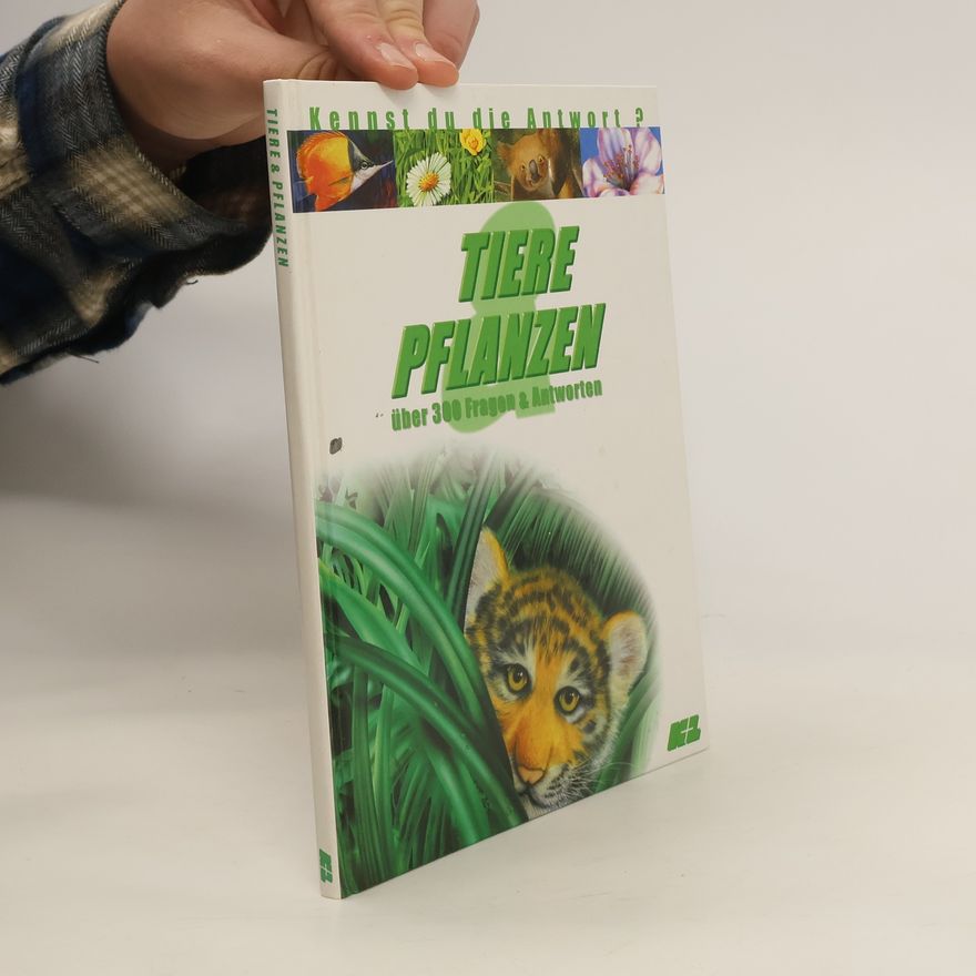 Autorenkollektiv Tiere & Pflanzen über 300 Fragen & Antworten
