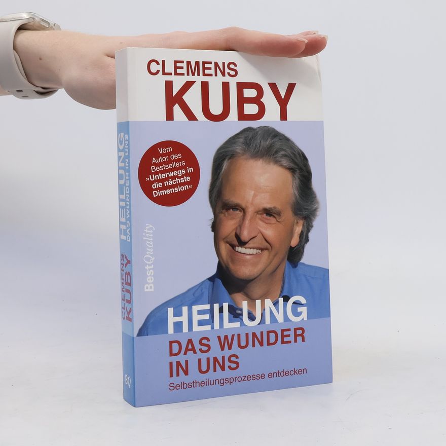 Clemens Kuby Heilung. Das Wunder in uns