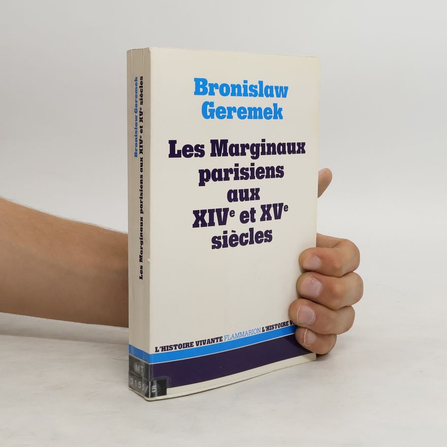 Bronisław Geremek Les marginaux parisiens aux XIVe et XVe siècles