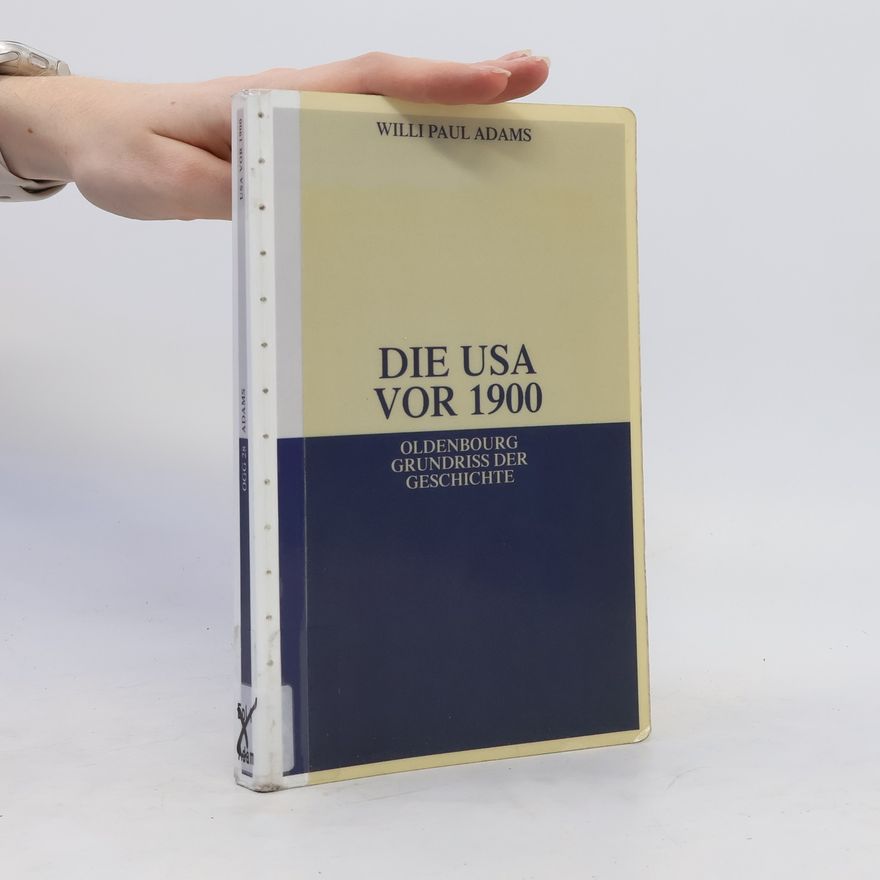 Willi Paul Adams Die USA vor 1900