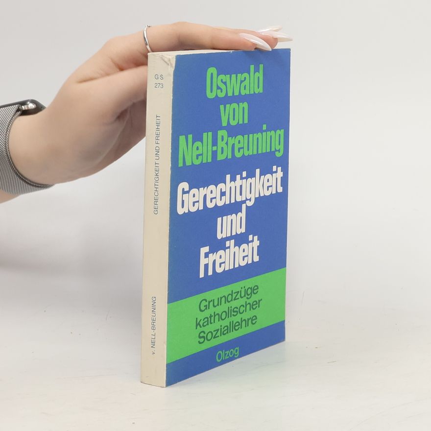 Oswald von Nell Breuning Gerechtigkeit und Freiheit. Grundzüge katholischer Soziallehre