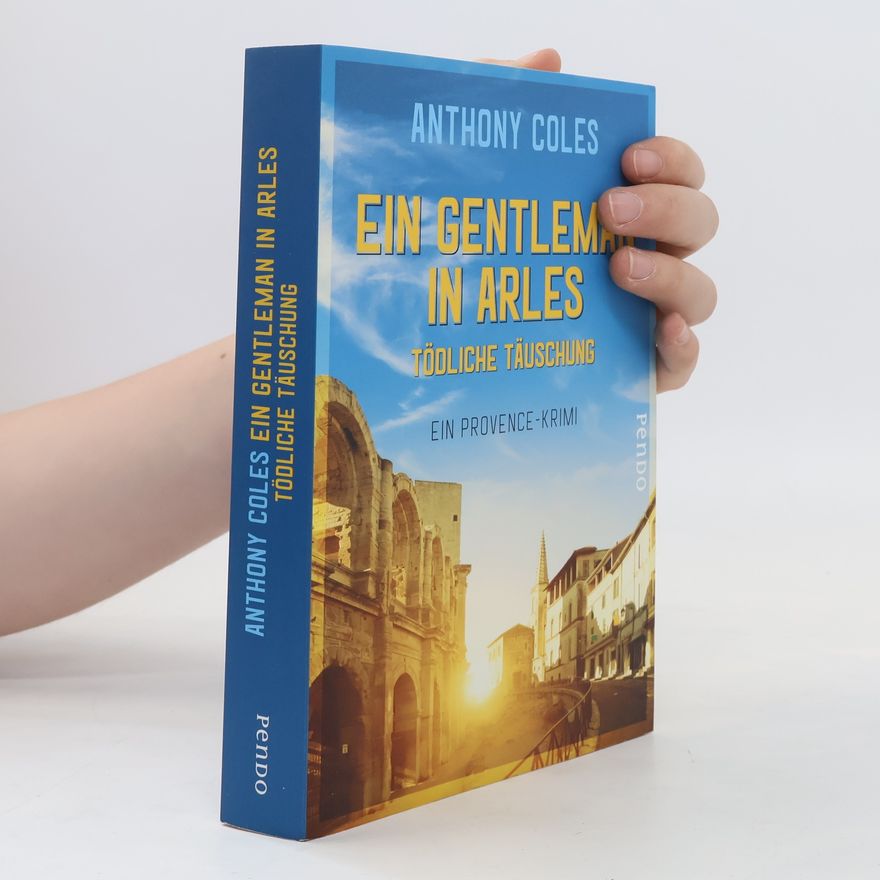 Anthony Coles Ein Gentleman in Arles. Tödliche Täuschung