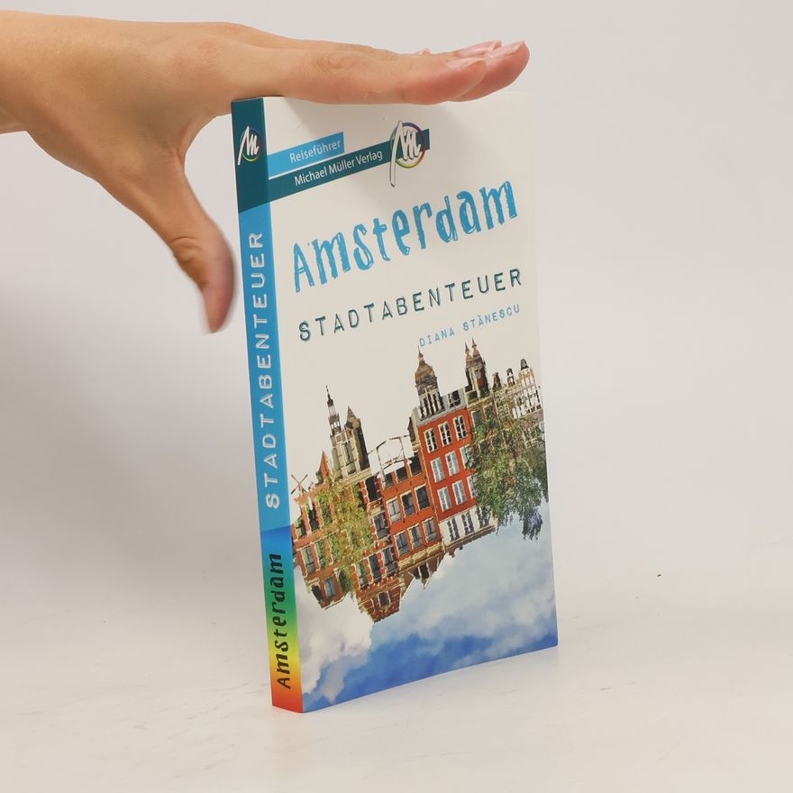 Diana Stănescu Amsterdam - Stadtabenteuer Reiseführer Michael Müller Verlag