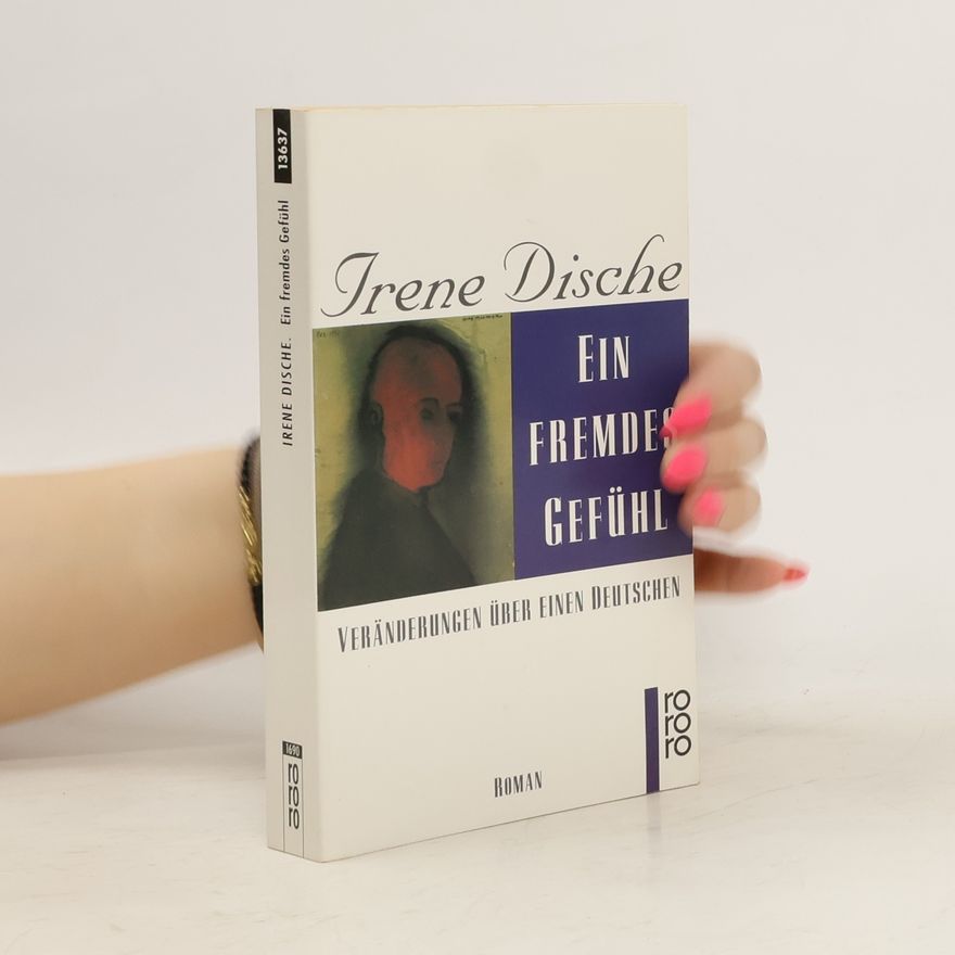 Irene Dische Ein fremdes Gefühl oder Veränderungen über einen Deutschen