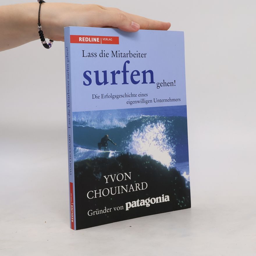 Yvon Chouinard Lass die Mitarbeiter surfen gehen