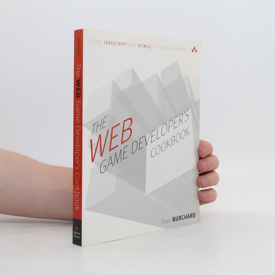 EVAN BURCHARD The Web Game Developer's Cookbook