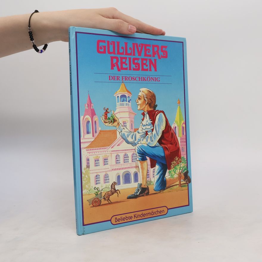 Autorenkollektiv Gullivers Reisen. Der Froschkönig