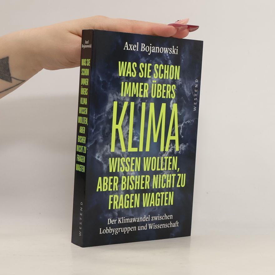 Axel Bojanowski Was Sie schon immer übers Klima wissen wollten, aber bisher nicht zu fragen wagten