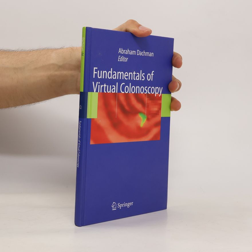 Abraham H. Dachman Fundamentals of Virtual Colonoscopy