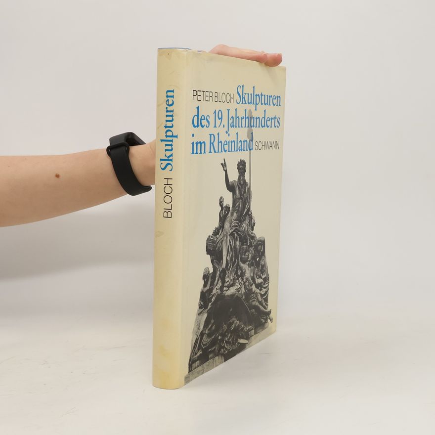 Peter Bloch Skulpturen des 19. [neunzehnten] Jahrhunderts im Rheinland