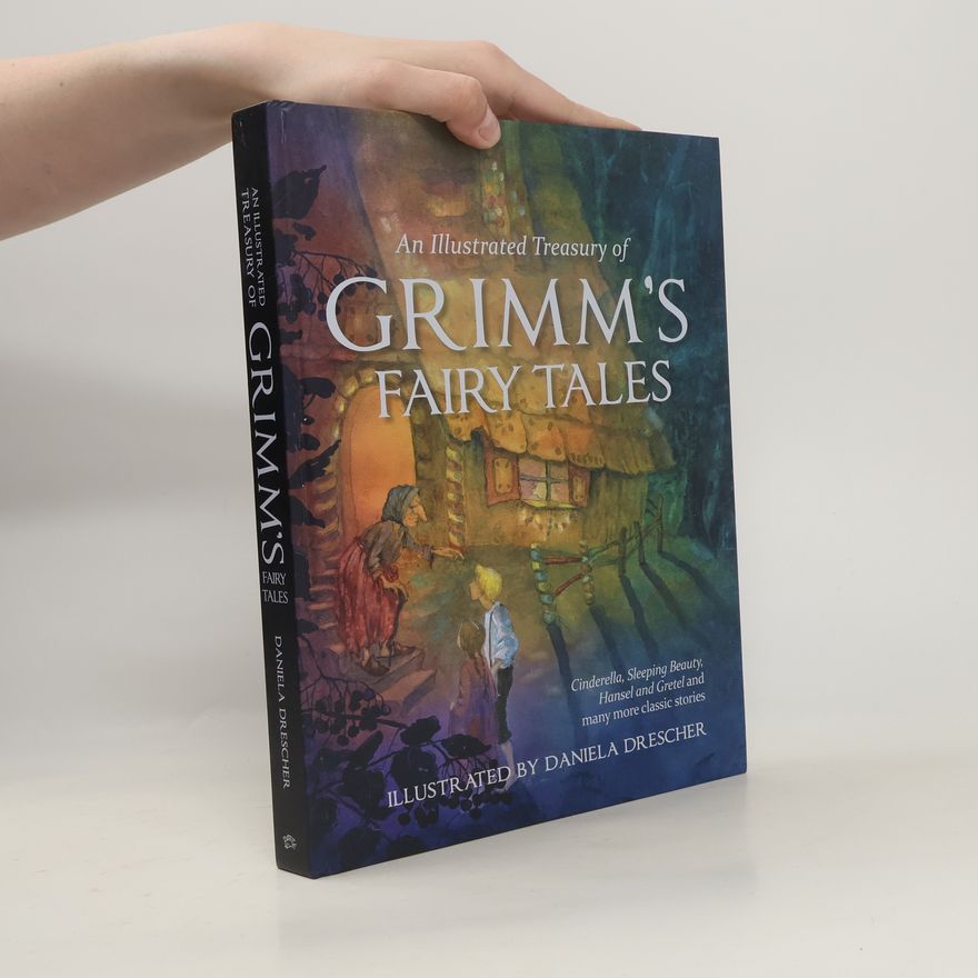 Jacob Ludwig Karl Grimm An Illustrated Treasury of Grimm's Fairy Tales