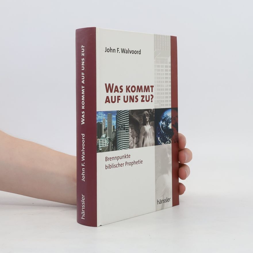 John F. Walvoord Was kommt auf uns zu?. Brennpunkte biblischer Prophetie