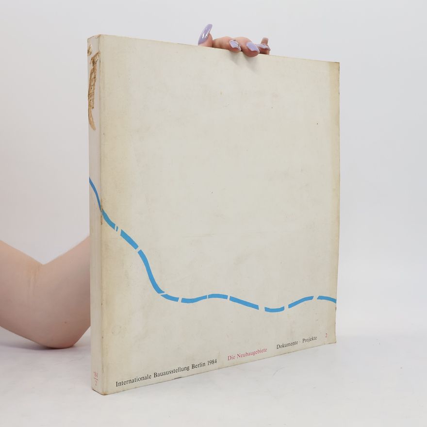 Autorenkollektiv Internationale Bauausstellung Berlin 1984. Die Neubaugebiete