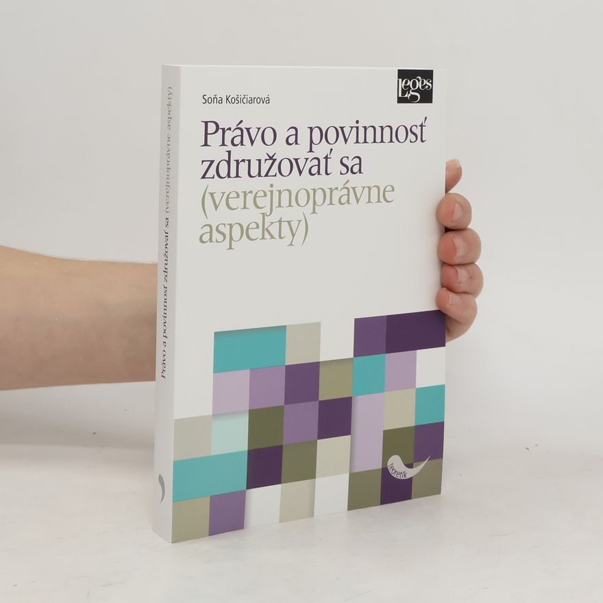 Soňa Košičiarová Právo a povinnosť združovať sa (verejnoprávne aspekty)