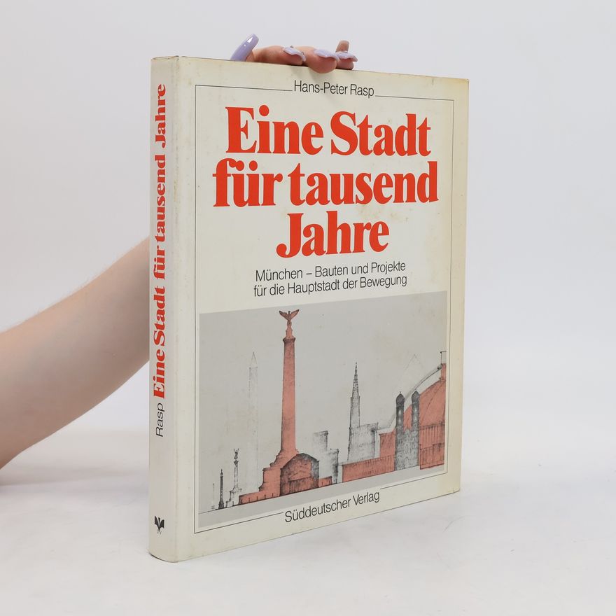 Hans-Peter Rasp Eine Stadt für tausend Jahre