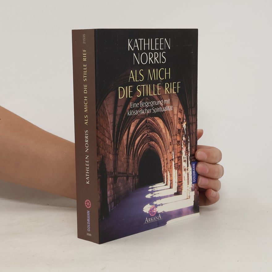 Kathleen Norris Als mich die Stille rief