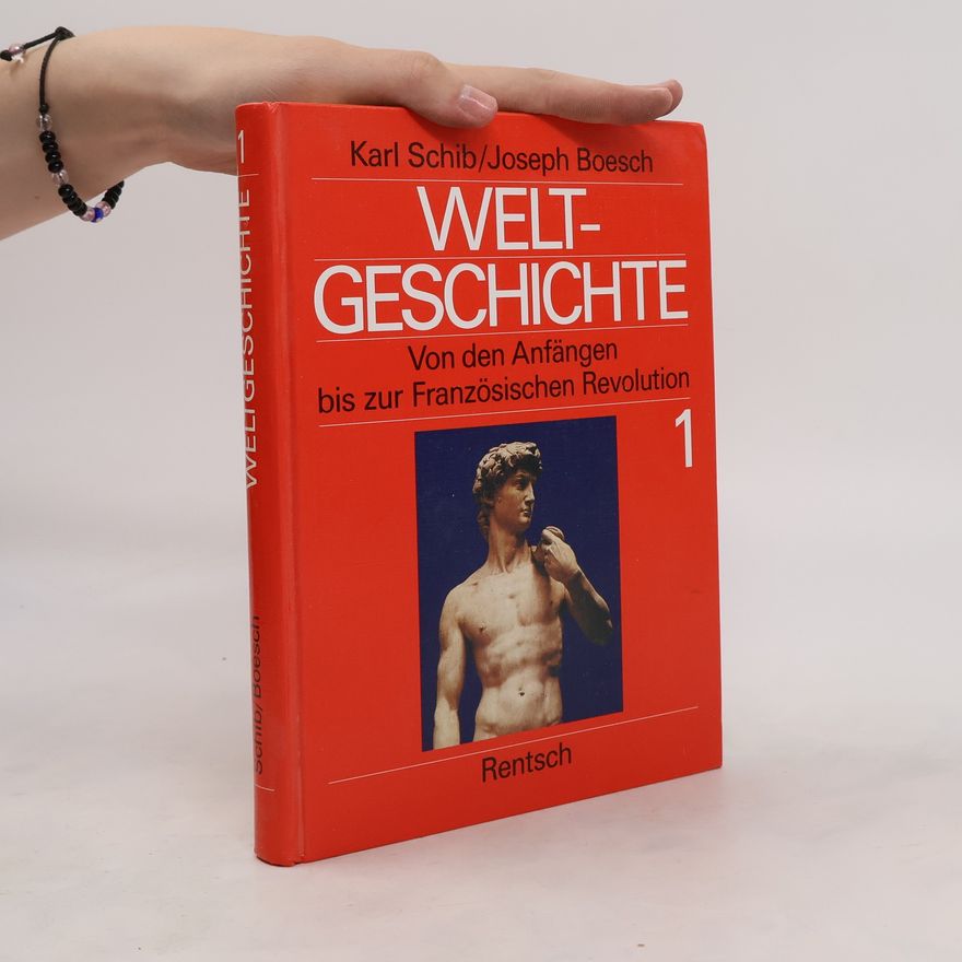 Joseph Boesch Weltgeschichte. 1. Von den Anfängen bis zur französischen Revolution