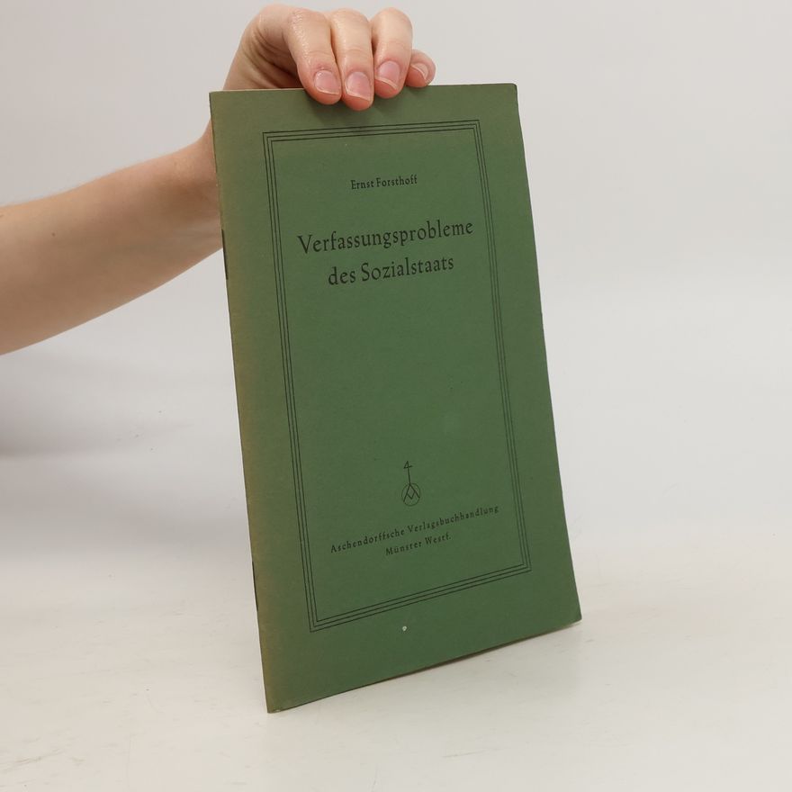 Ernst Forsthoff Verfassungsprobleme des Sozialstaats
