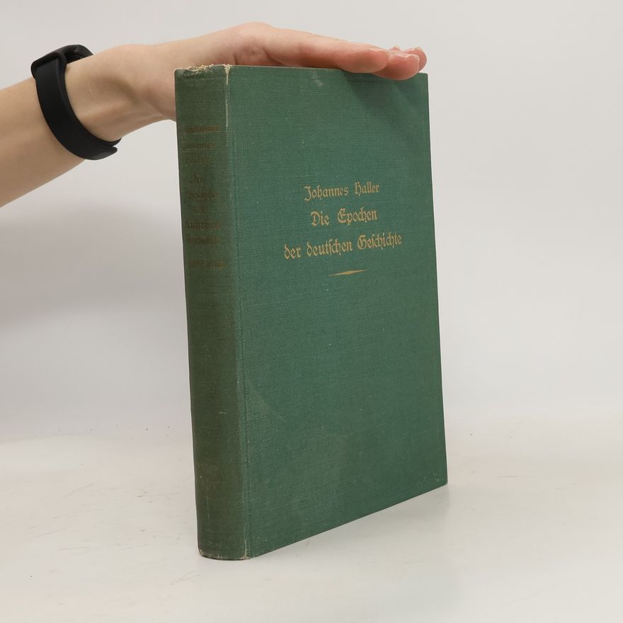 Johannes Haller Die Epochen der deutschen Geschichte