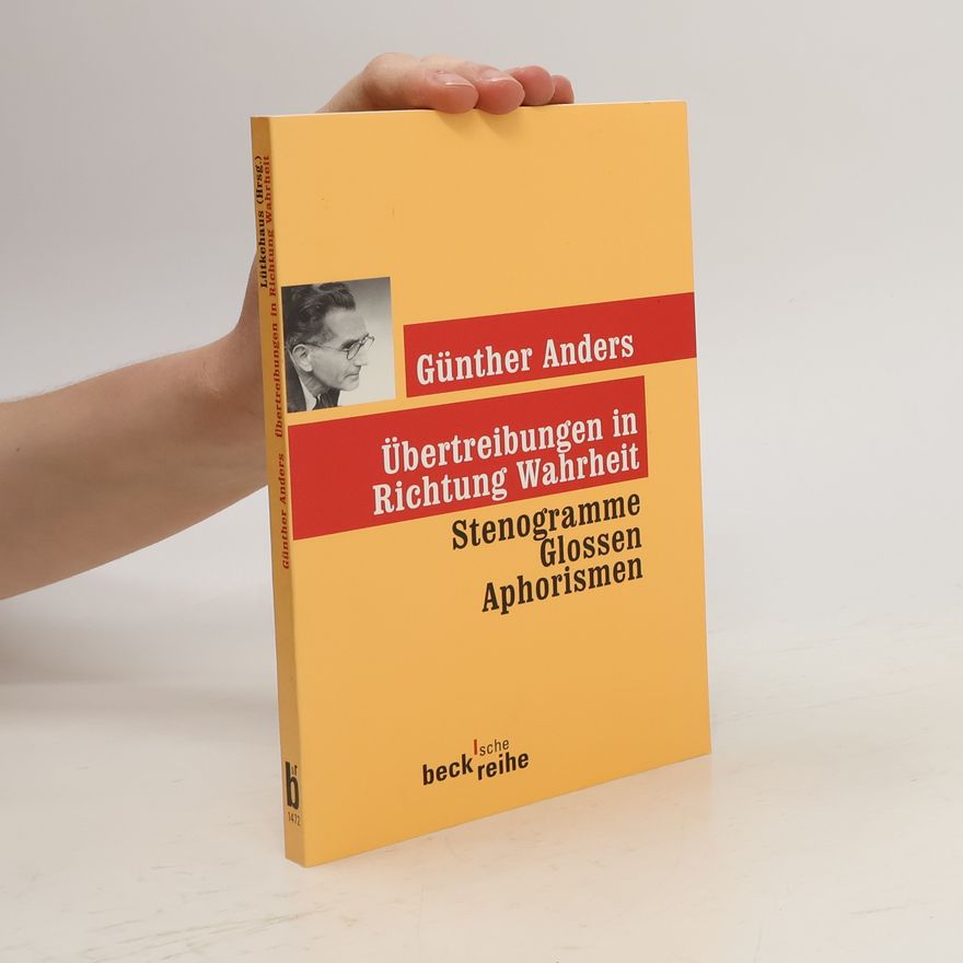 Günther Anders Übertreibungen in Richtung Wahrheit