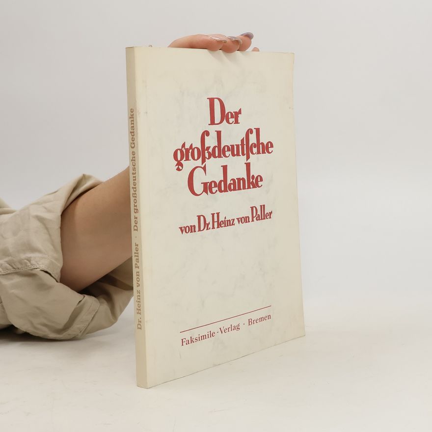 Heinz von Paller Der großdeutsche Gedanke