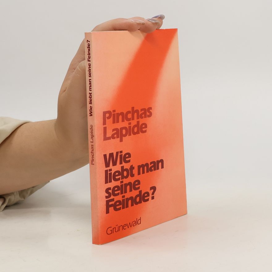 Pinchas Lapide Wie liebt man seine Feinde?