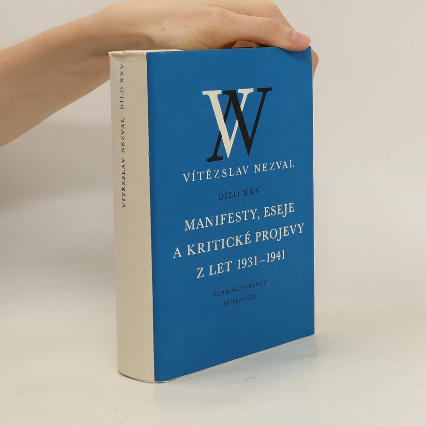 Vítězslav Nezval Manifesty, eseje a kritické projevy z let 1931-1941 Dílo XXV