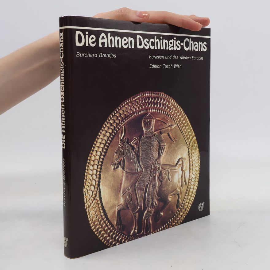 Burchard Brentjes Die Ahnen Dschingis-Chans