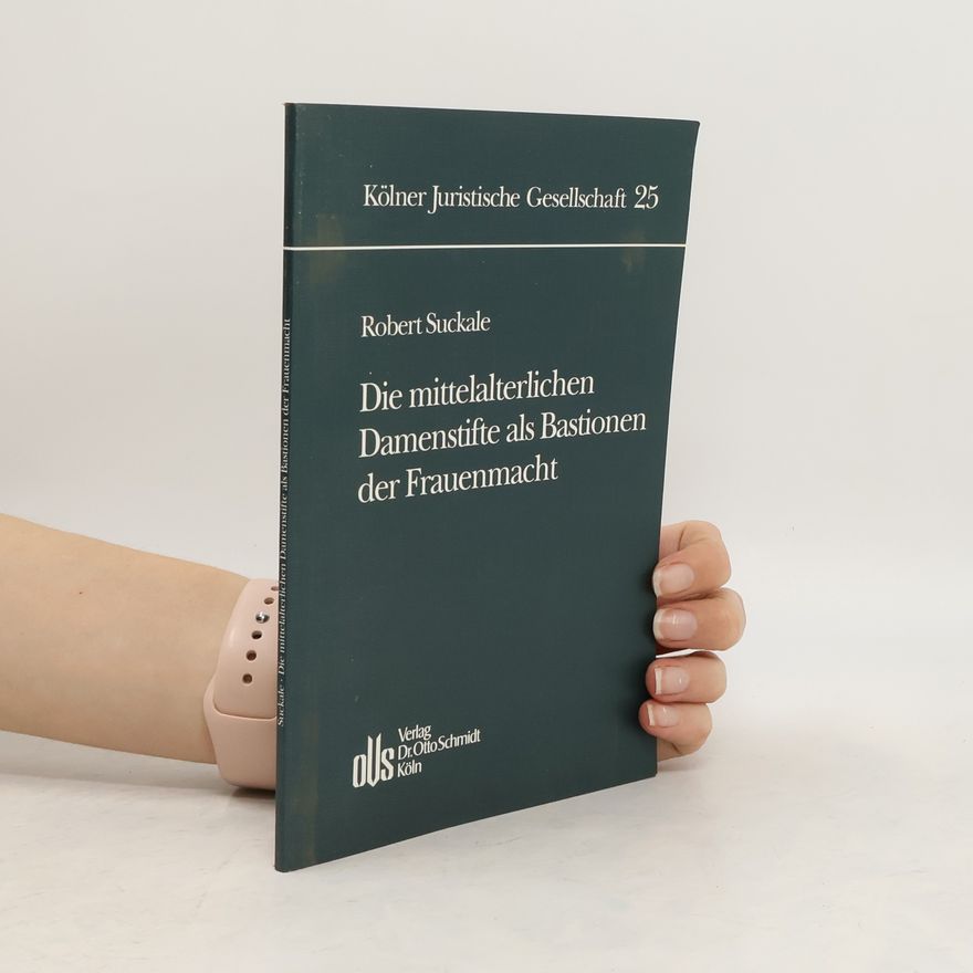 Robert Suckale Die mittelalterlichen Damenstifte als Bastionen der Frauenmacht