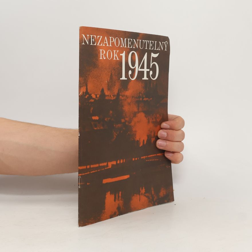 Autorenkollektiv Nezapomenutelný rok 1945