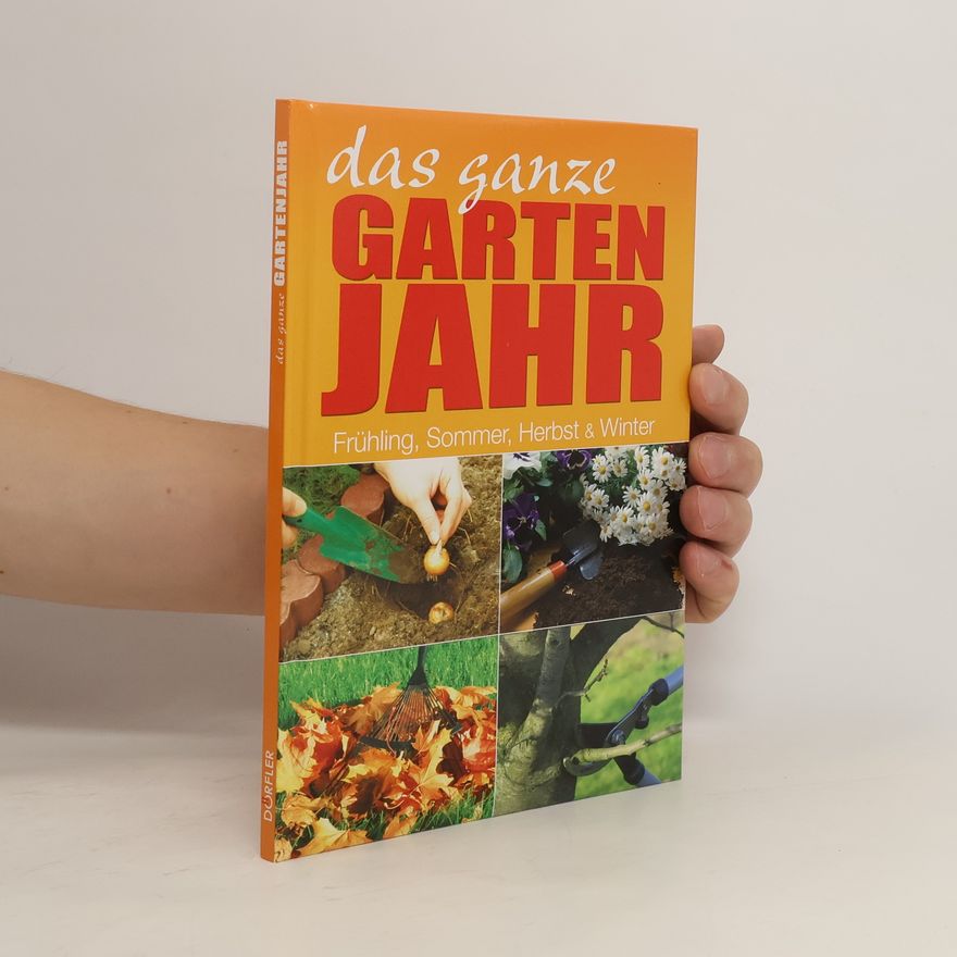 Kolektiv autorů Das ganze. Garten Jahr. Frühling, Sommer, Herbst und Winter