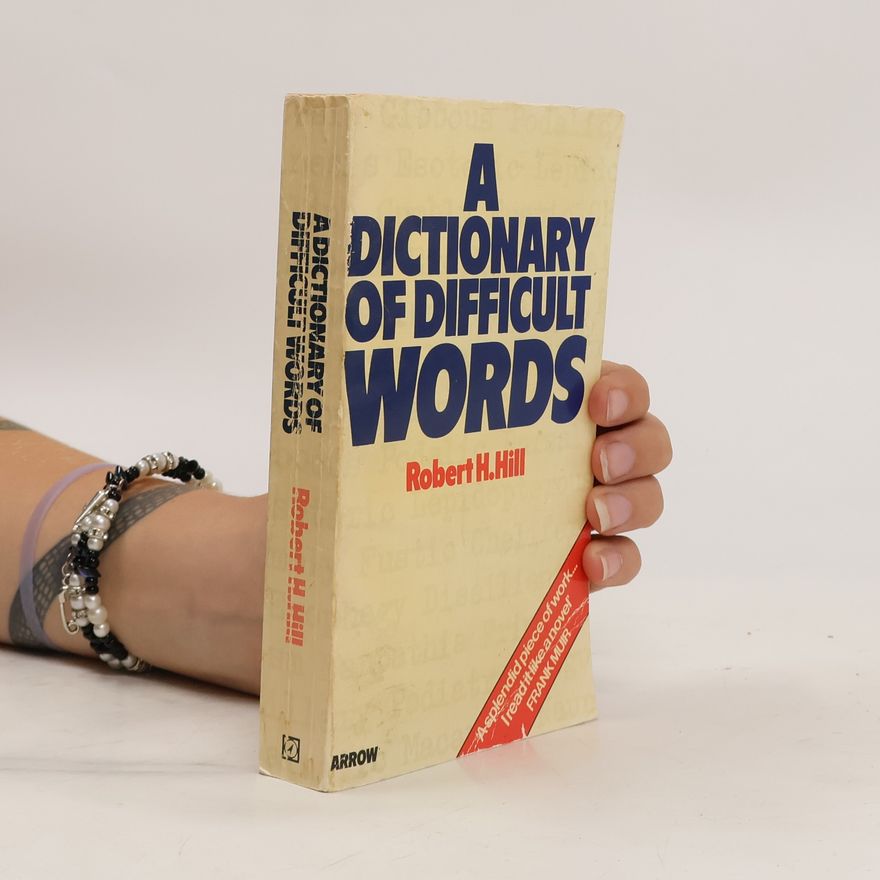 Robert H. Hill A Dictionary of Difficult Words