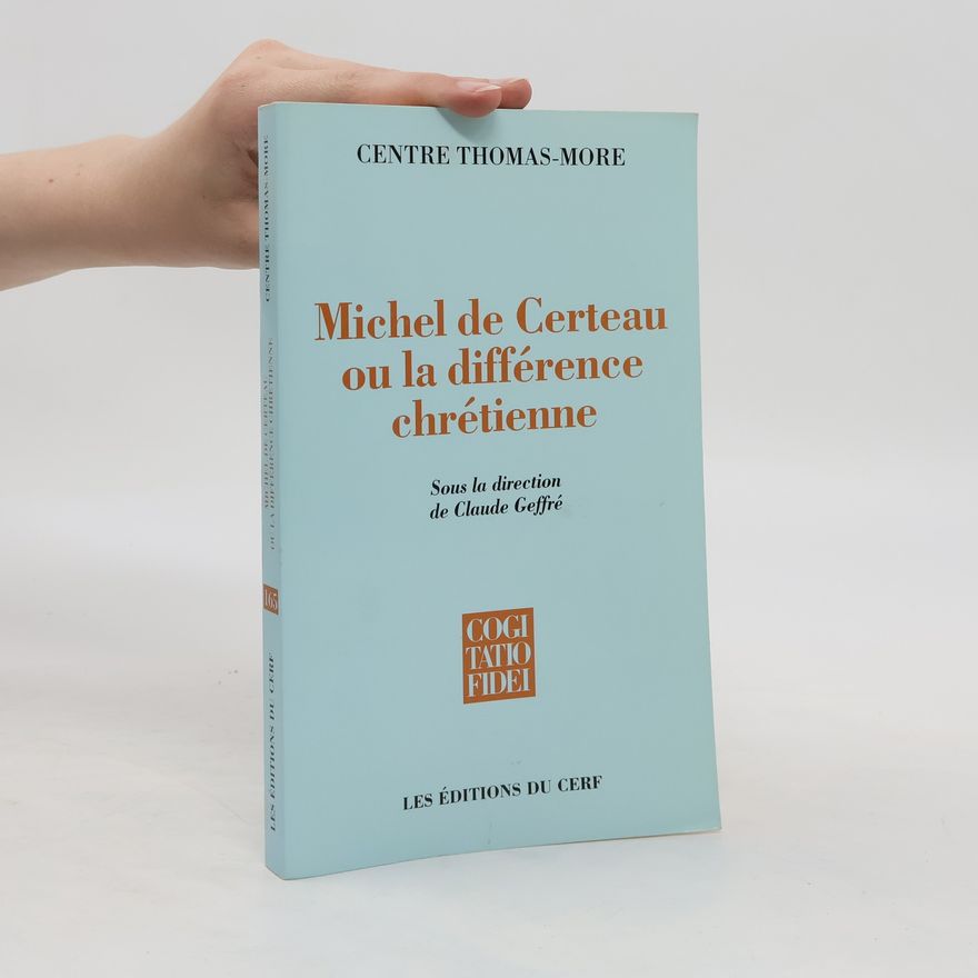 Centre Thomas More Michel de Certeau ou la différence chrétienne