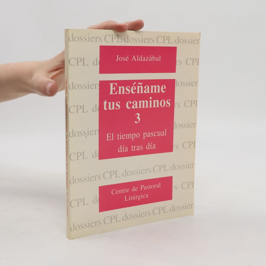 José Aldazábal Enséñame tus caminos 3. El tiempo pascual, día tras día