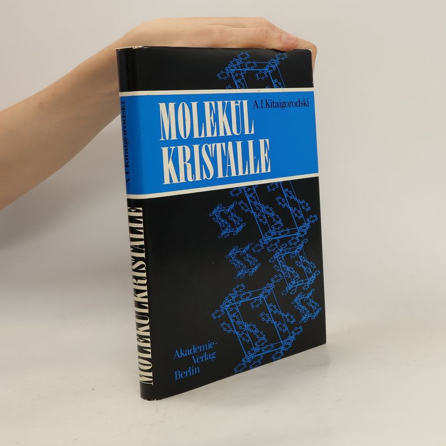 Aleksandr Isaakovič Kitajgorodskij Molekülkristalle