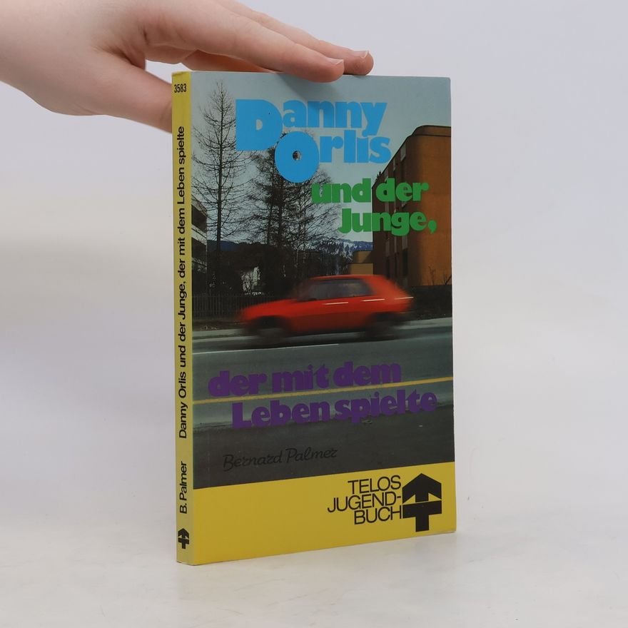 Bernard Palmer Danny Orlis und der Junge, der mit dem Leben spielte