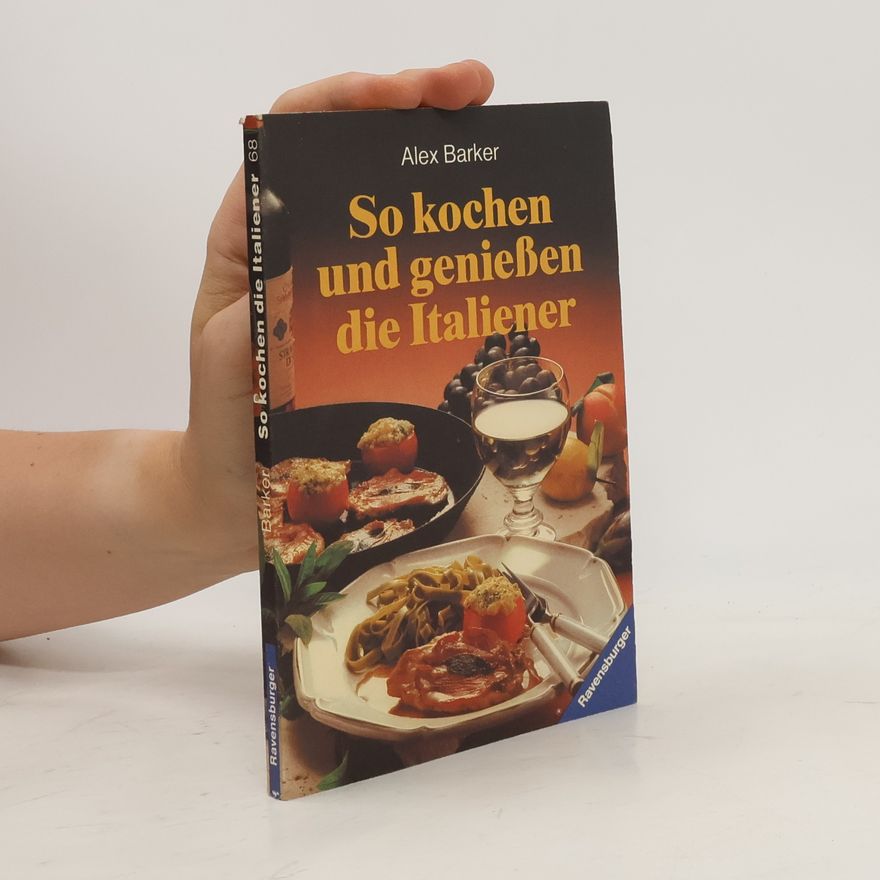 Alex Barker So kochen und geniessen die Italiener