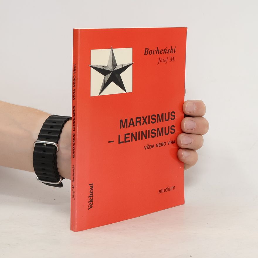 Józef Maria Bocheński Marxismus-leninismus: věda nebo víra