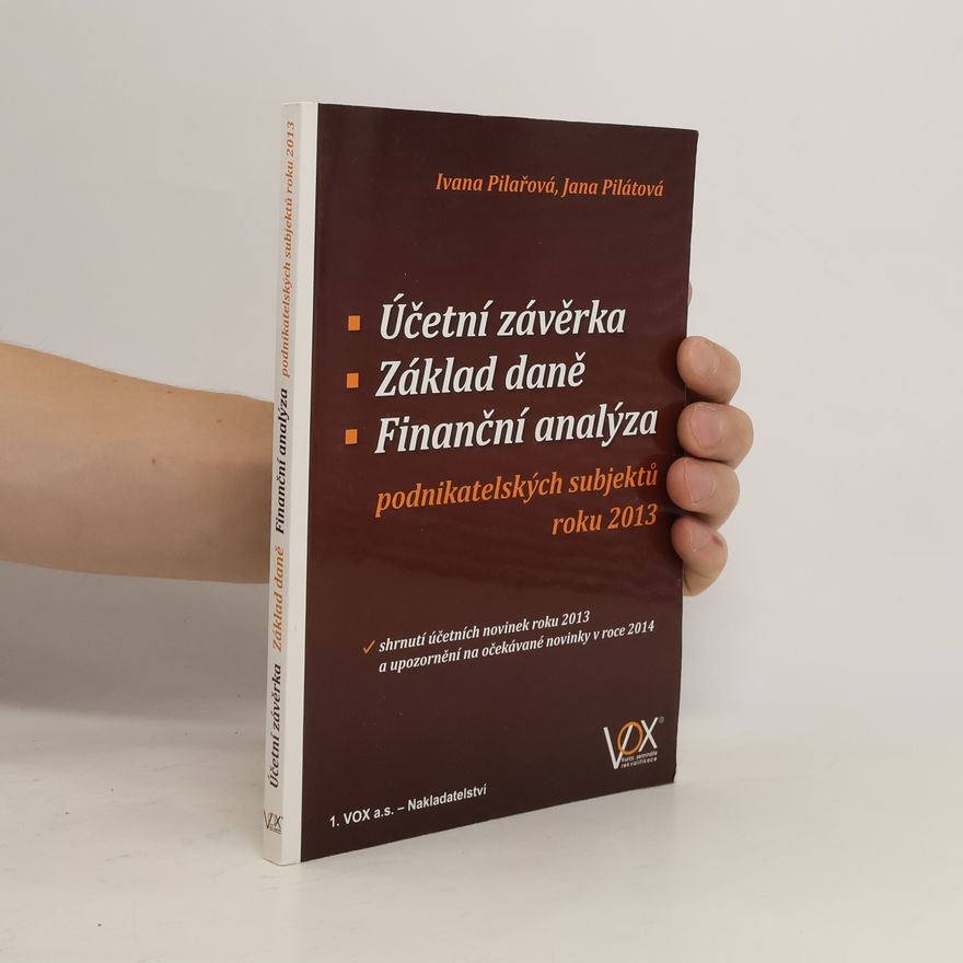 Ivana Pilařová Účetní závěrka - Základ daně - Finanční analýza 2013