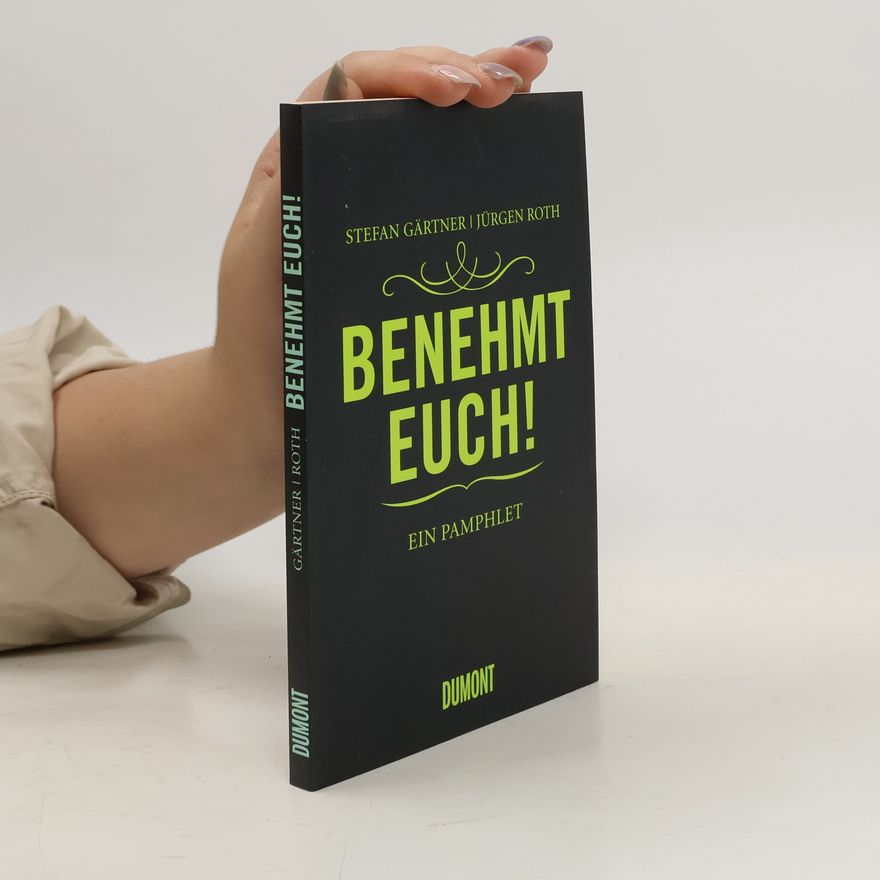 Stefan Gärtner Benehmt euch!