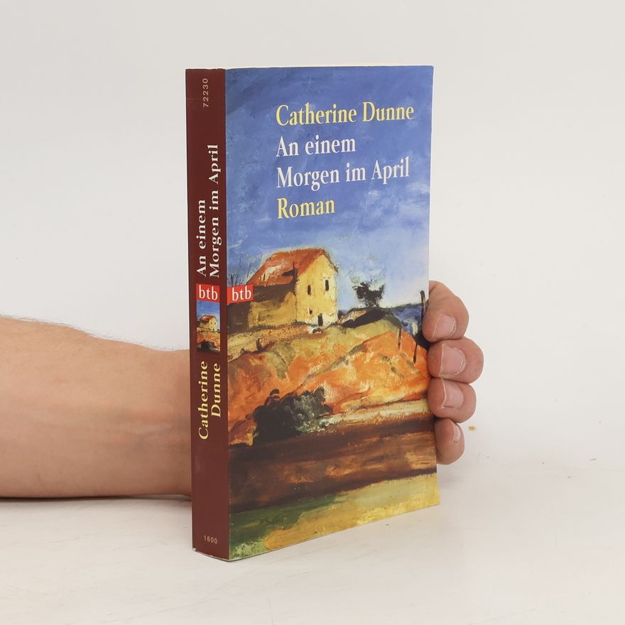 Catherine Dunne An einem Morgen im April