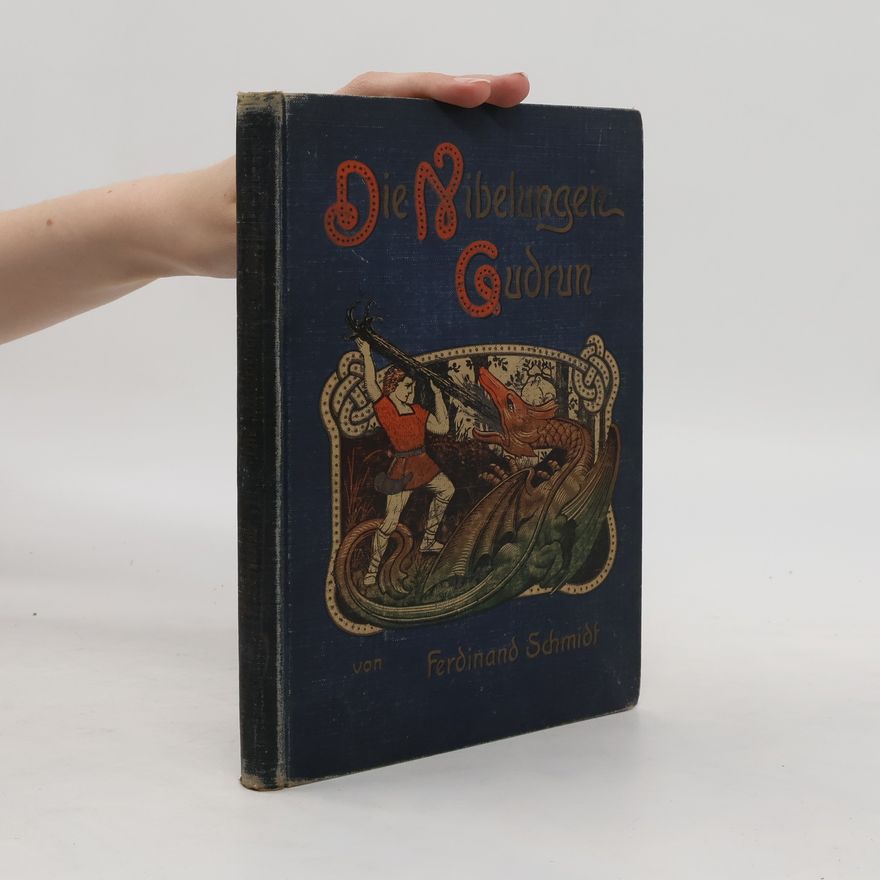 Ferdinand Schmidt Die Nibelungen. Gudrun