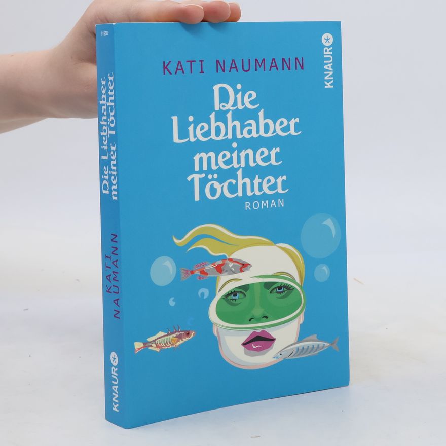 Kati Naumann Die Liebhaber meiner Töchter