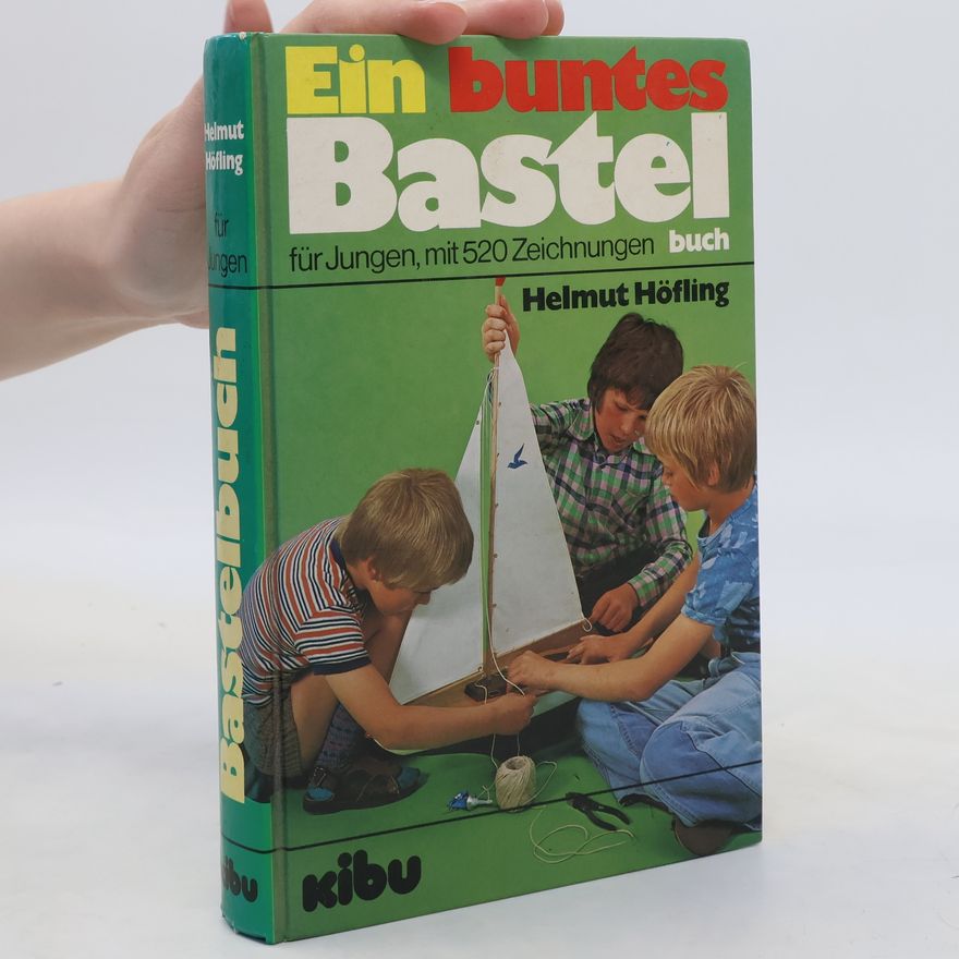 Helmut Höfling Ein buntes Bastelbuch für Jungen