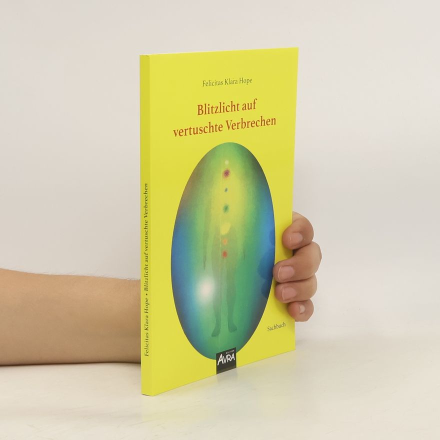 Felicitas Klara Hope Blitzlicht auf vertuschte Verbrechen